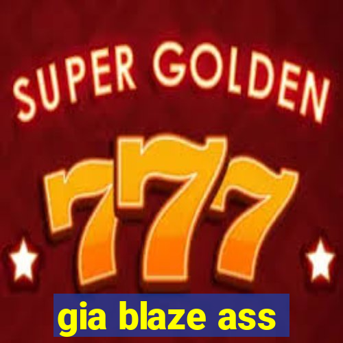 gia blaze ass